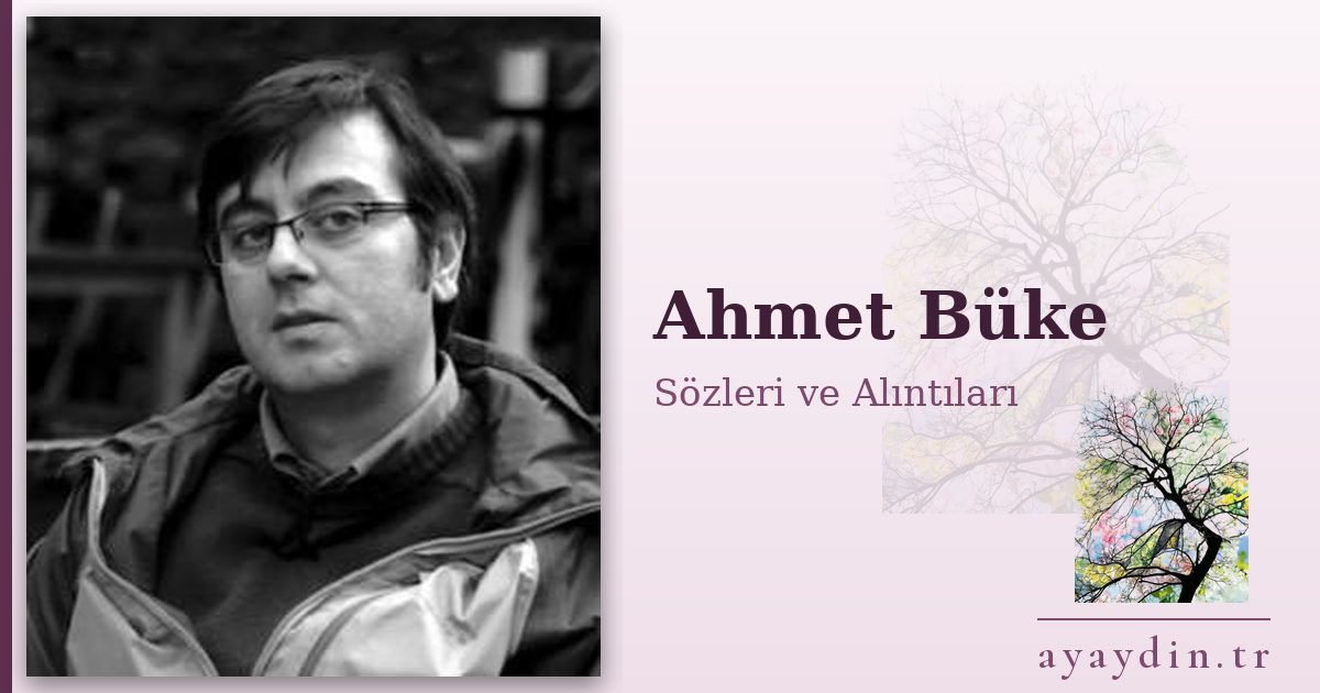 Ahmet Büke sözleri ve alıntıları