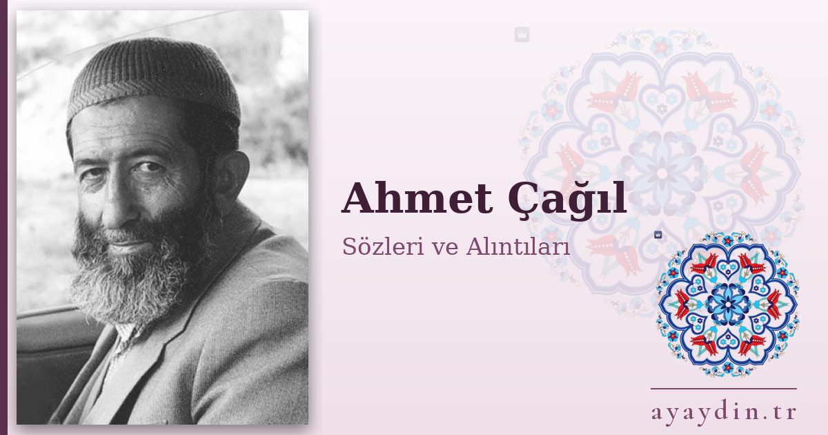 Ahmet Çağıl sözleri ve alıntıları