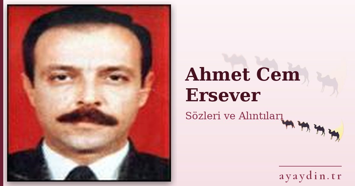 Ahmet Cem Ersever sözleri ve alıntıları