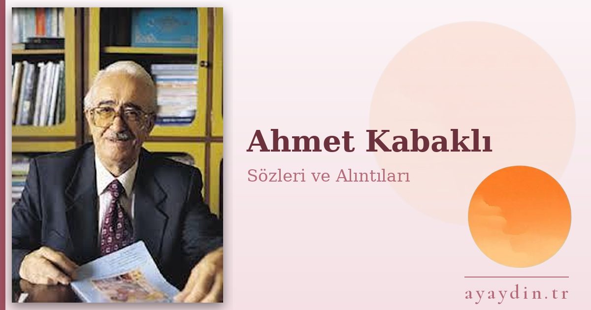 Ahmet Kabaklı sözleri ve alıntıları