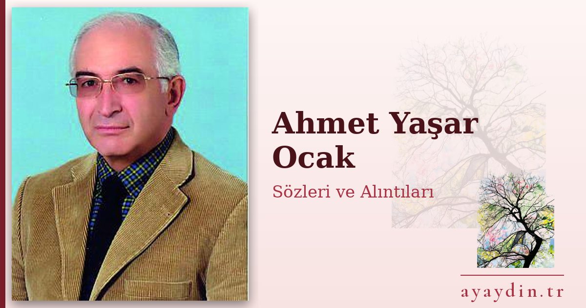 Ahmet Yaşar Ocak sözleri ve alıntıları