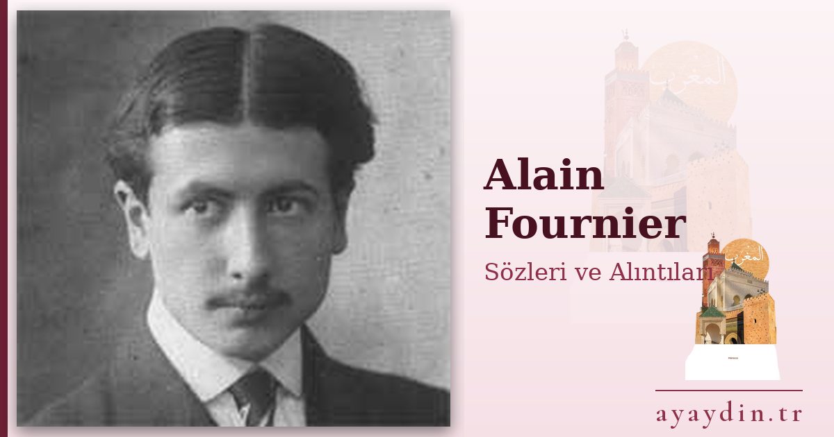 Alain Fournier sözleri ve alıntıları