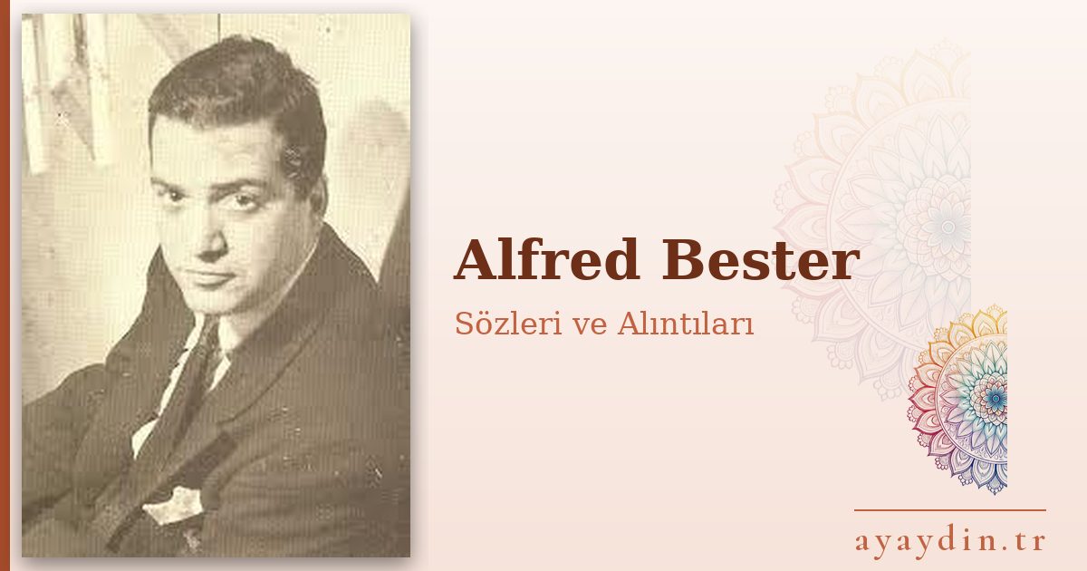 Alfred Bester sözleri ve alıntıları