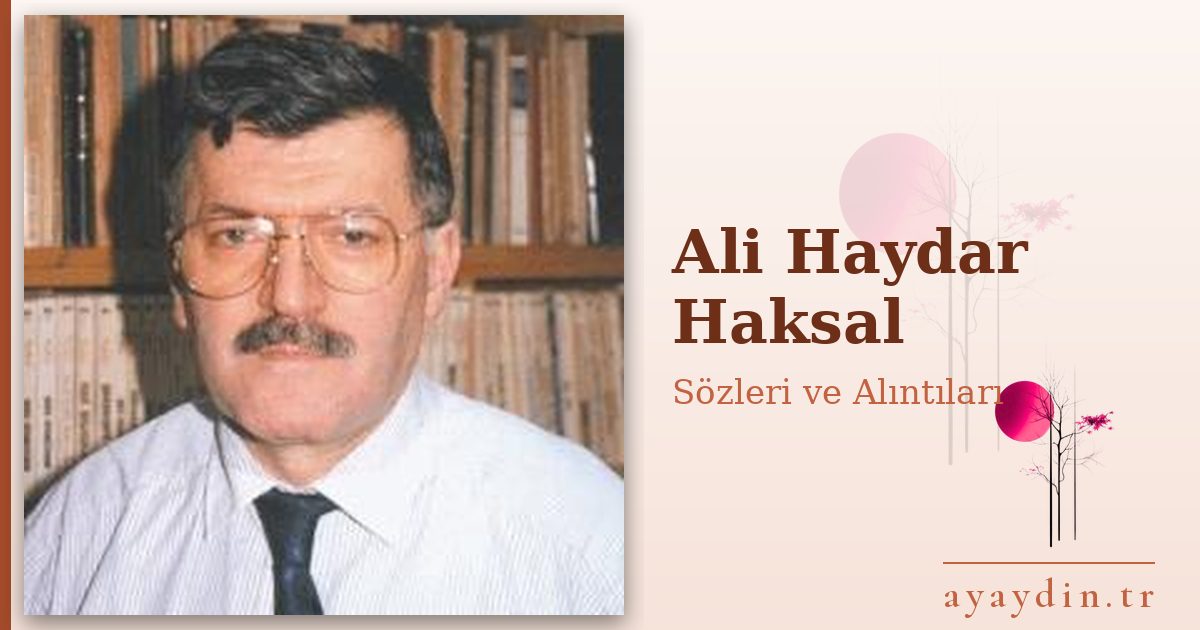 Ali Haydar Haksal sözleri ve alıntıları