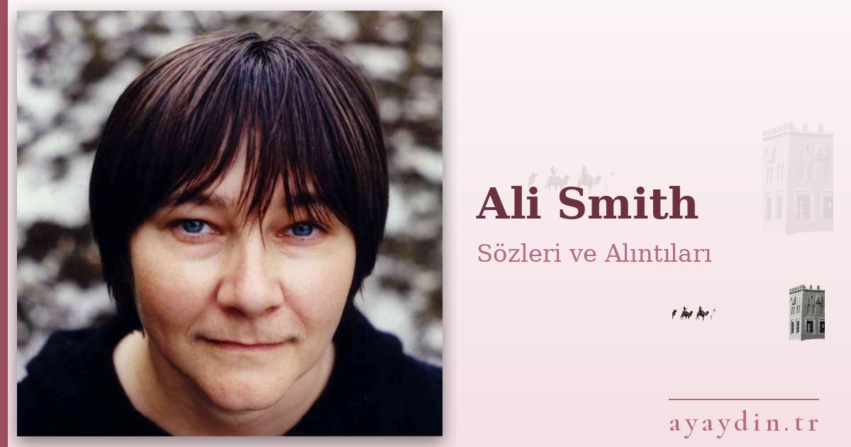 Ali Smith sözleri ve alıntıları