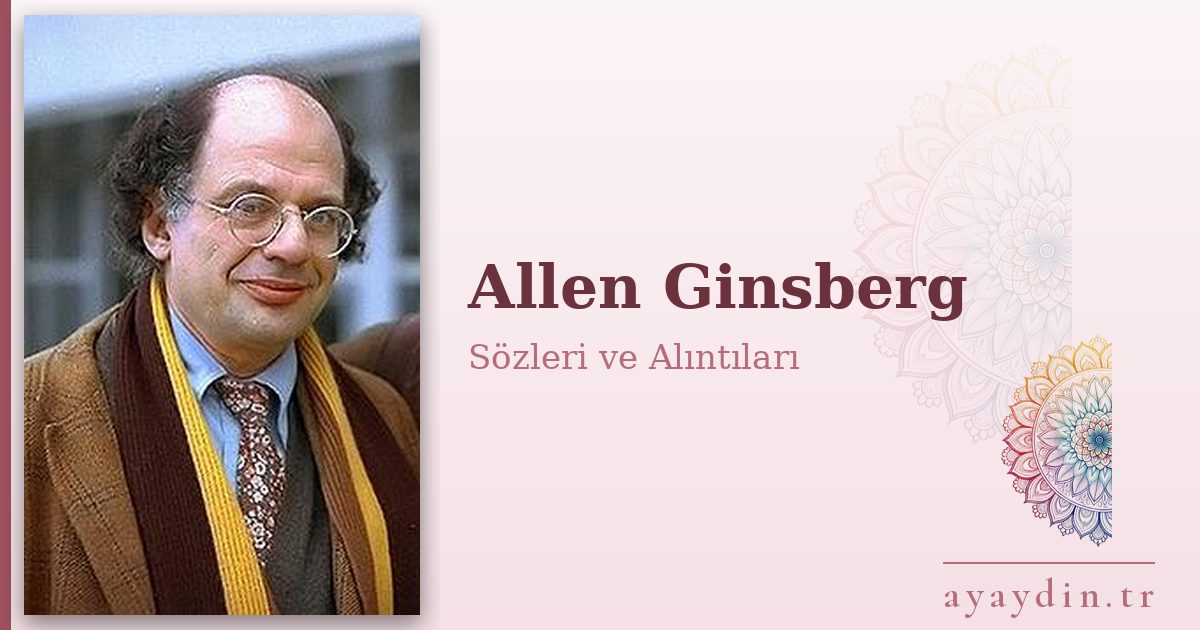 Allen Ginsberg sözleri ve alıntıları