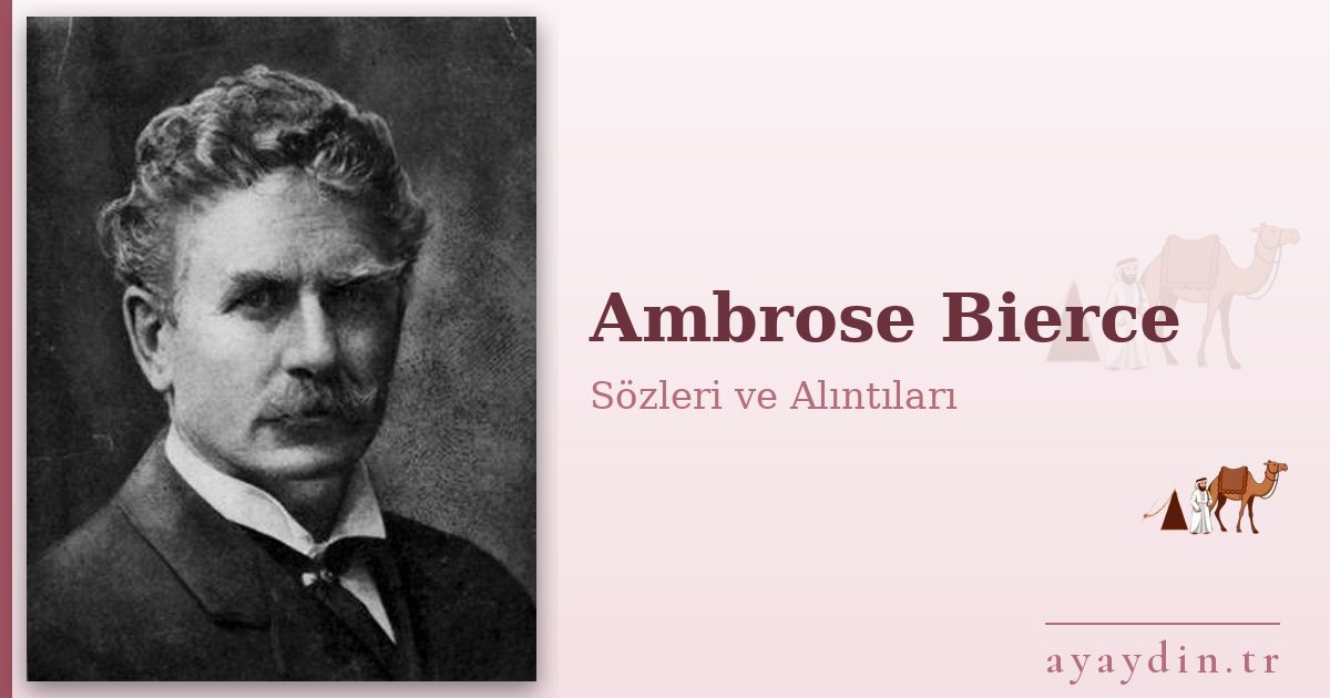 Ambrose Bierce sözleri ve alıntıları