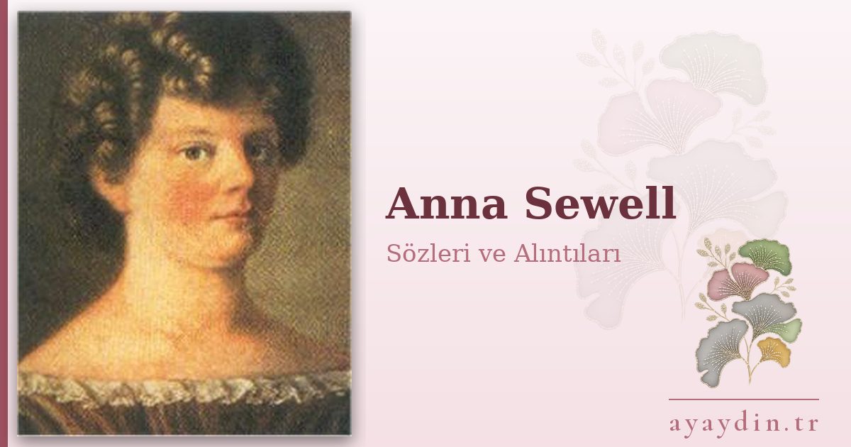Anna Sewell sözleri ve alıntıları