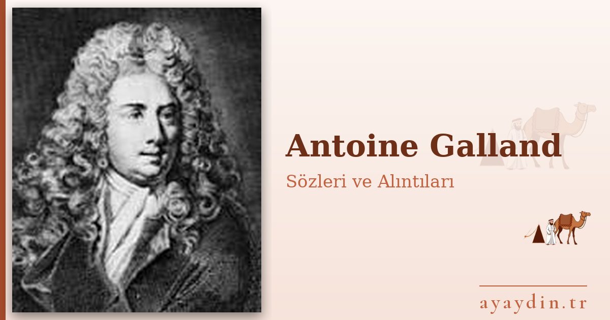 Antoine Galland sözleri ve alıntıları