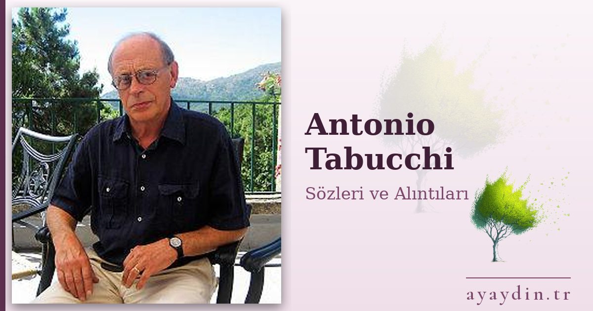 Antonio Tabucchi sözleri ve alıntıları