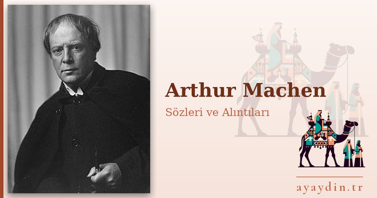 Arthur Machen sözleri ve alıntıları