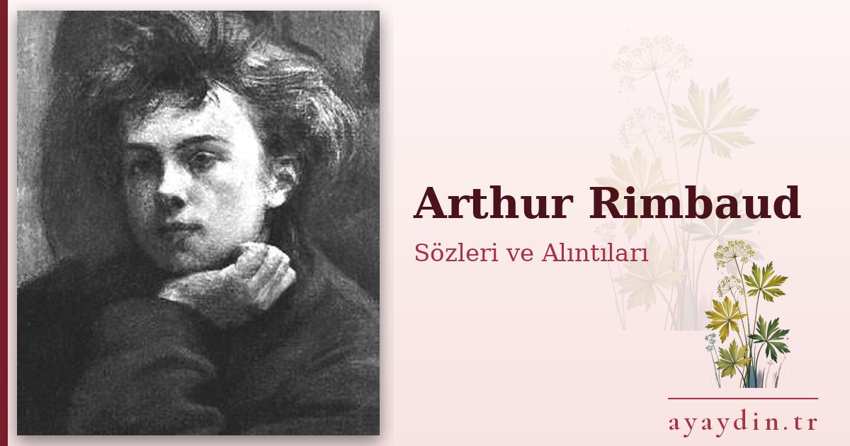 Arthur Rimbaud sözleri ve alıntıları