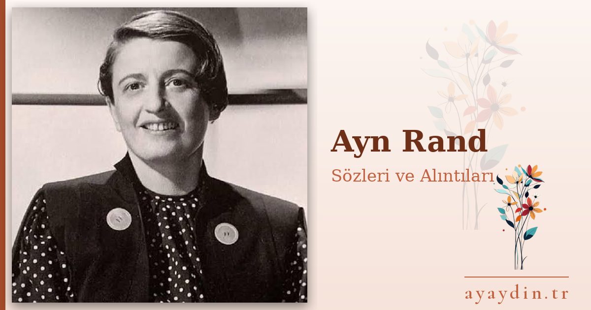 Ayn Rand sözleri ve alıntıları