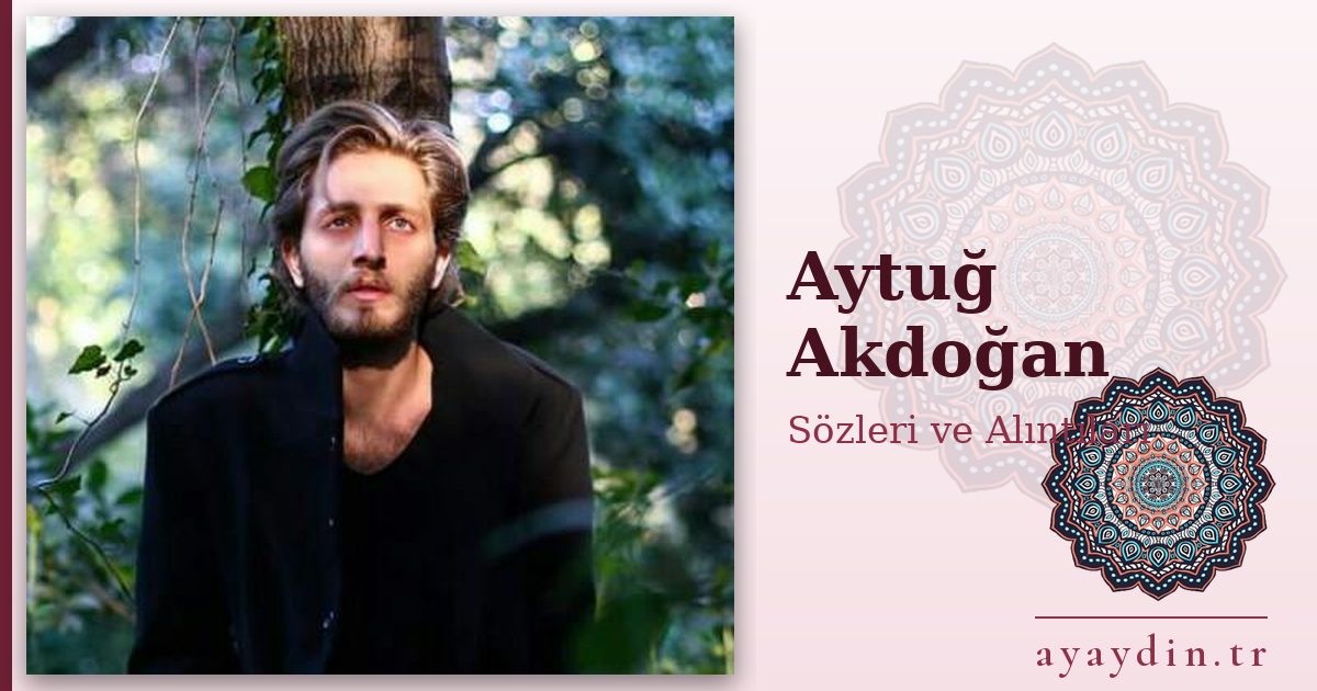 Aytuğ Akdoğan sözleri ve alıntıları