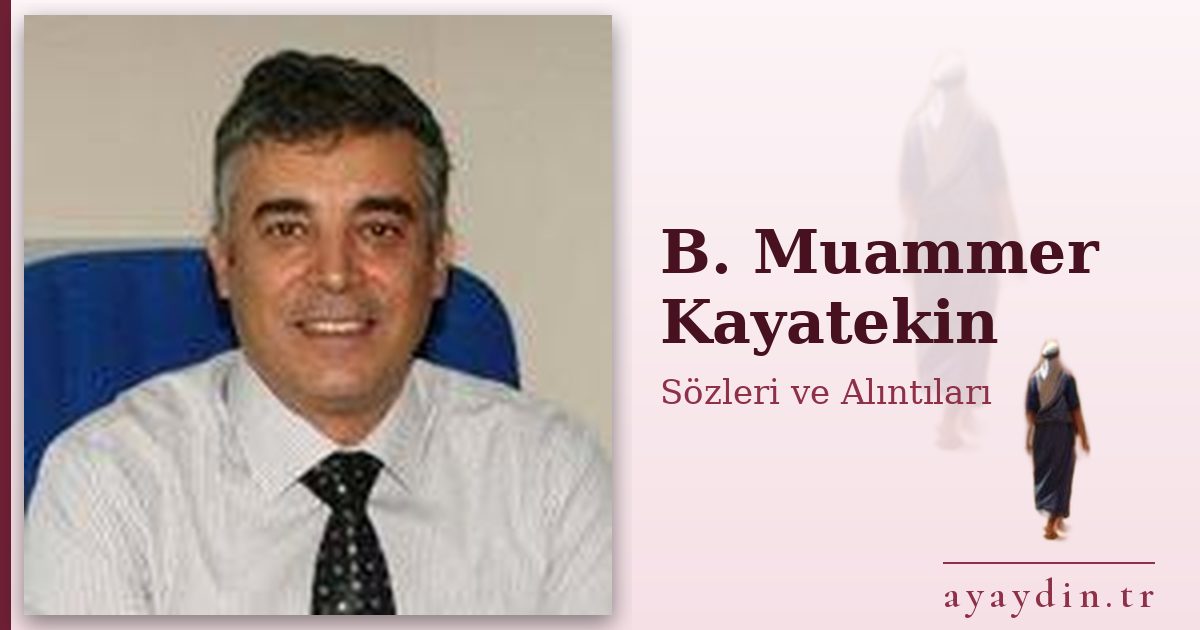 B. Muammer Kayatekin sözleri ve alıntıları