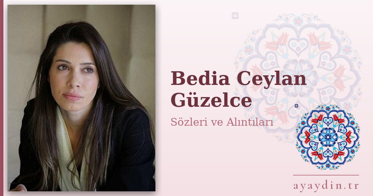 Bedia Ceylan Güzelce sözleri ve alıntıları