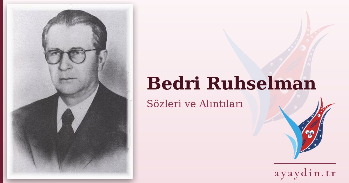 Bedri Ruhselman sözleri ve alıntıları