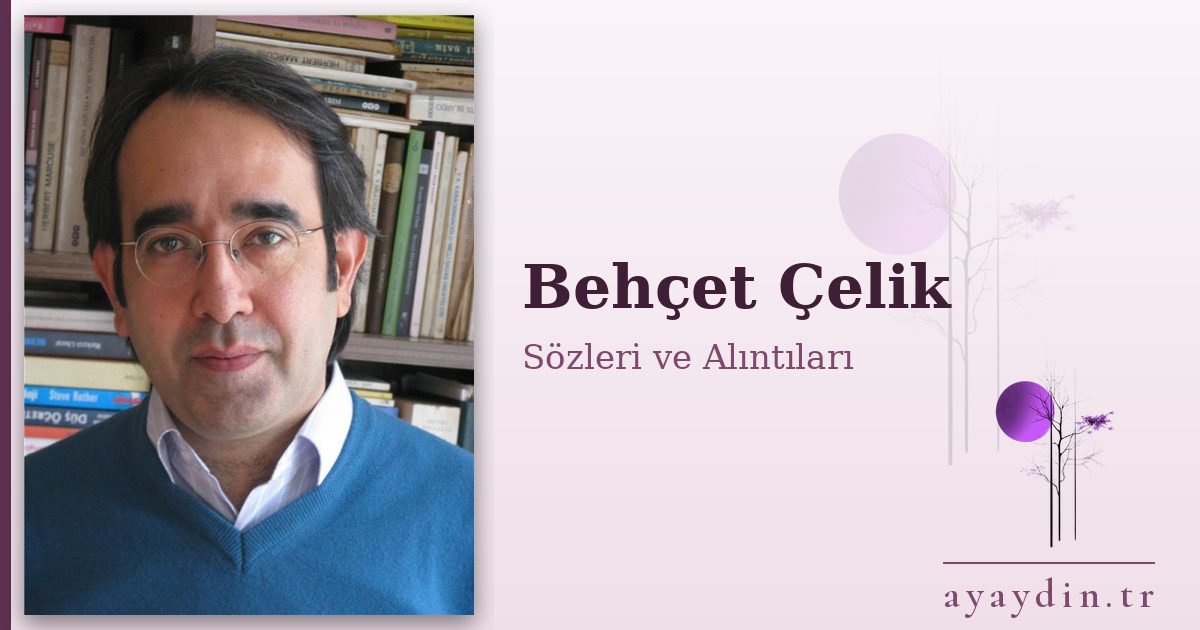 Behçet Çelik sözleri ve alıntıları