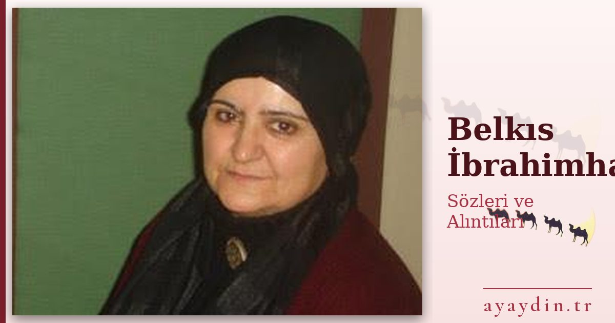 Belkıs İbrahimhakkıoğlu sözleri ve alıntıları