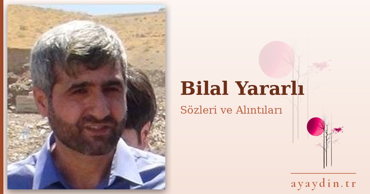Bilal Yararlı sözleri ve alıntıları