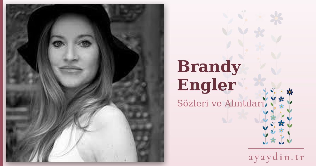 Brandy Engler sözleri ve alıntıları