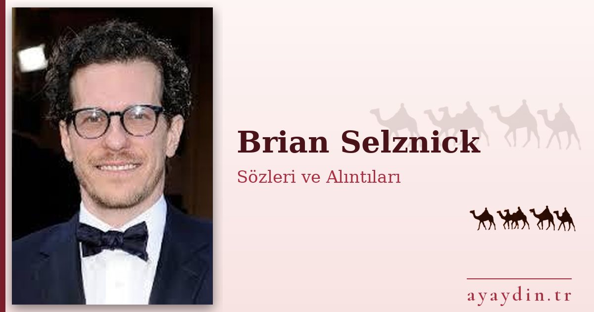 Brian Selznick sözleri ve alıntıları