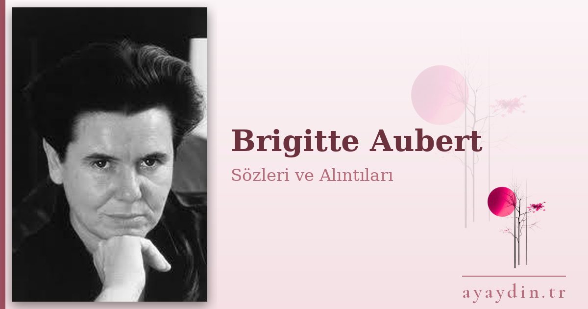 Brigitte Aubert sözleri ve alıntıları
