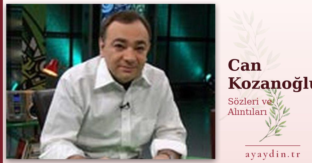 Can Kozanoğlu sözleri ve alıntıları