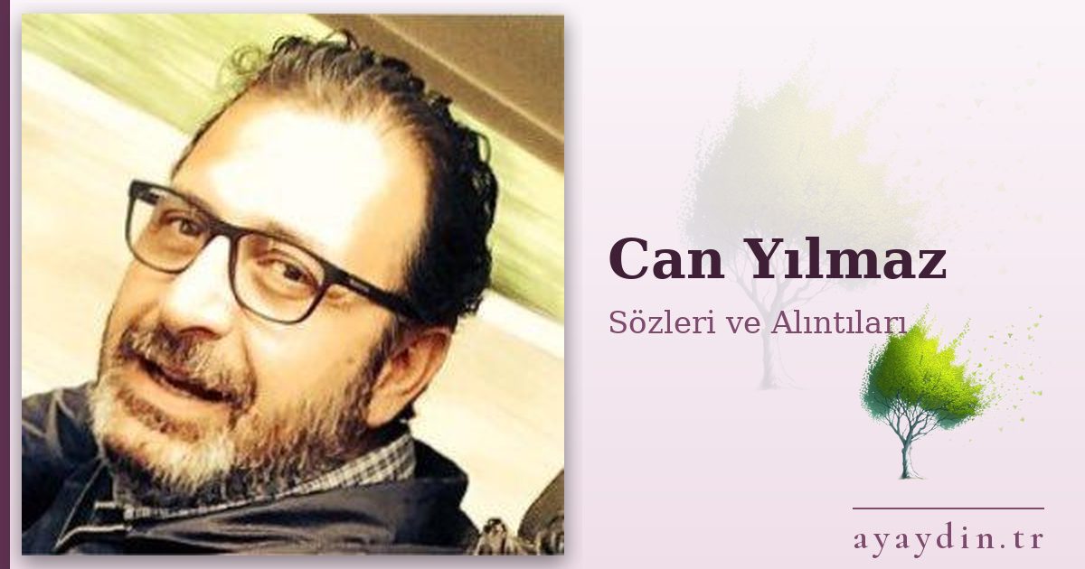 Can Yılmaz sözleri ve alıntıları