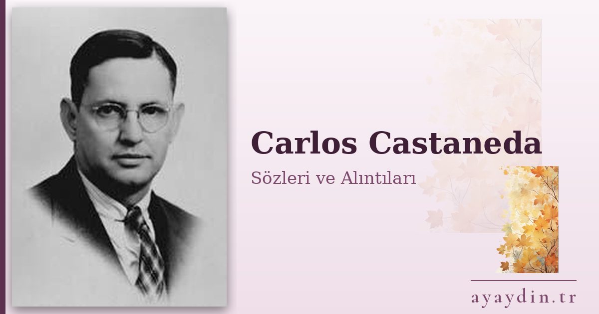 Carlos Castaneda sözleri ve alıntıları