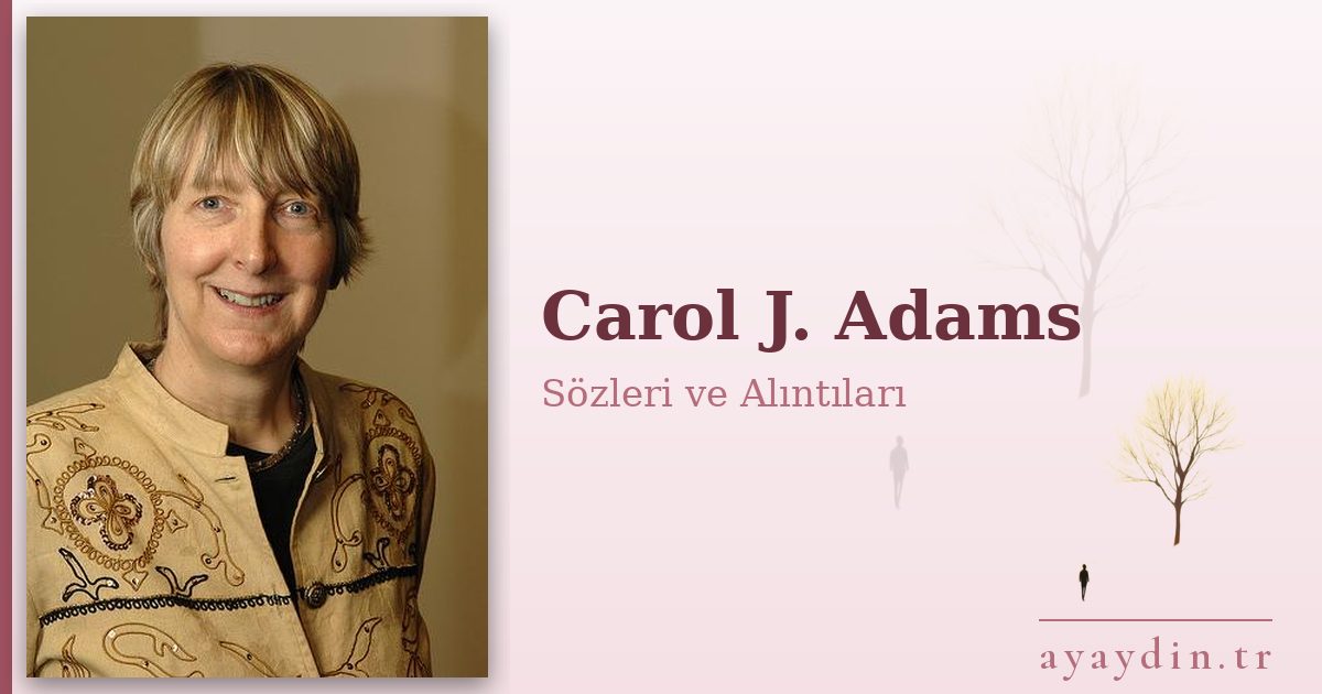 Carol J. Adams sözleri ve alıntıları
