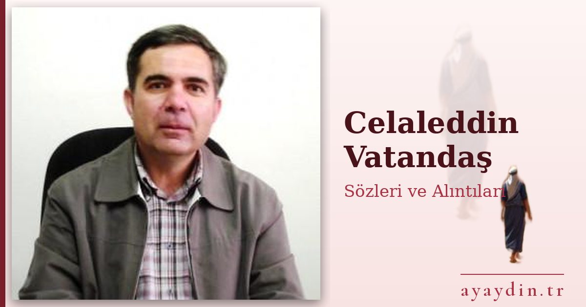 Celaleddin Vatandaş sözleri ve alıntıları