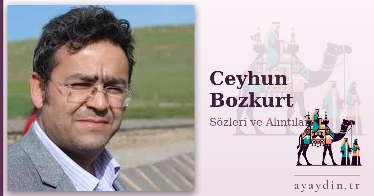 Ceyhun Bozkurt sözleri ve alıntıları