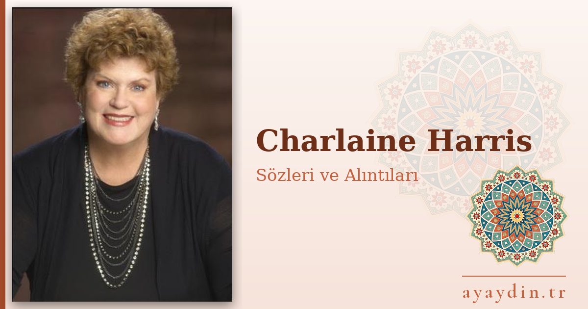 Charlaine Harris sözleri ve alıntıları