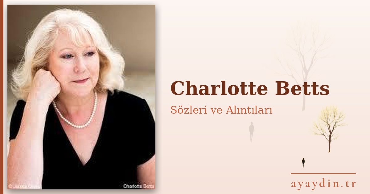 Charlotte Betts sözleri ve alıntıları