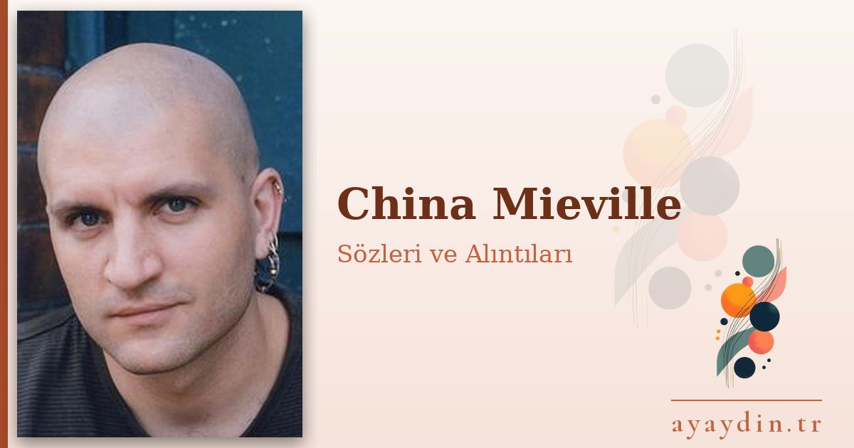 China Mieville sözleri ve alıntıları