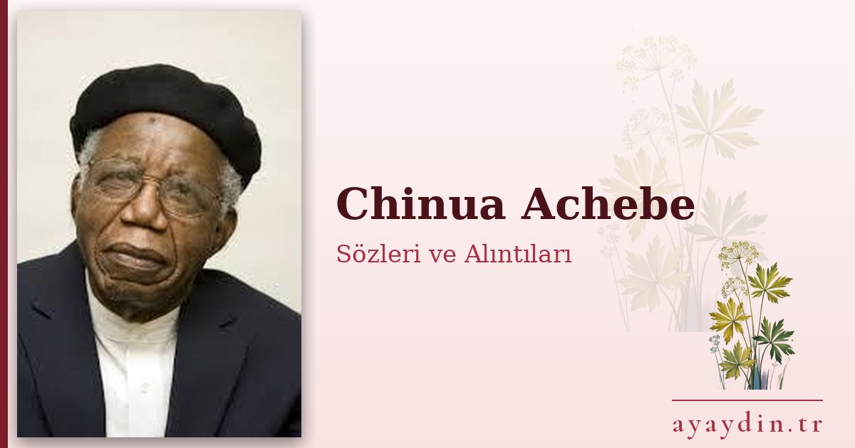 Chinua Achebe sözleri ve alıntıları