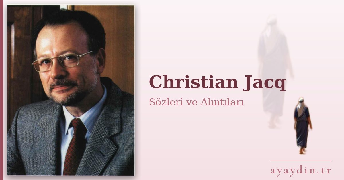 Christian Jacq sözleri ve alıntıları