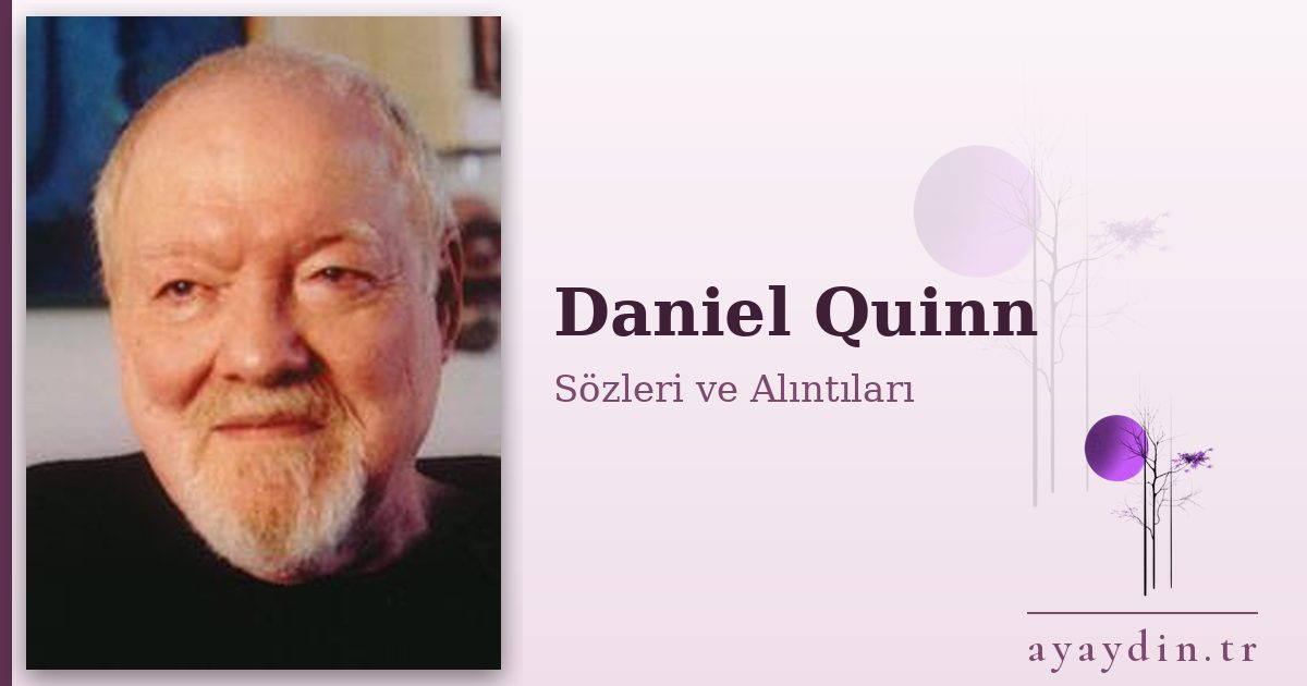 Daniel Quinn sözleri ve alıntıları