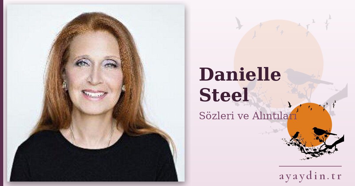 Danielle Steel sözleri ve alıntıları