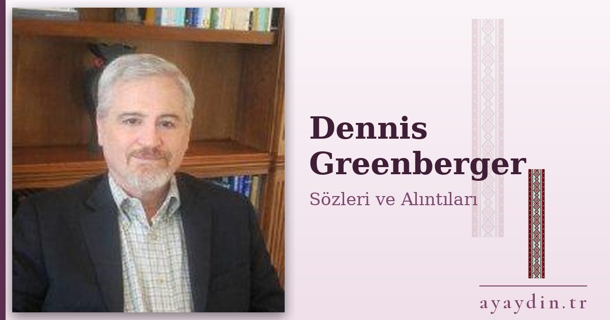 Dennis Greenberger sözleri ve alıntıları
