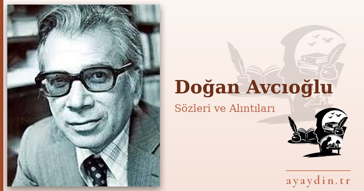 Doğan Avcıoğlu sözleri ve alıntıları