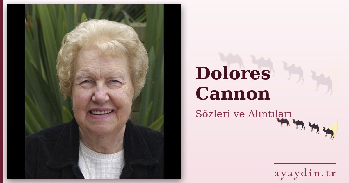 Dolores Cannon sözleri ve alıntıları