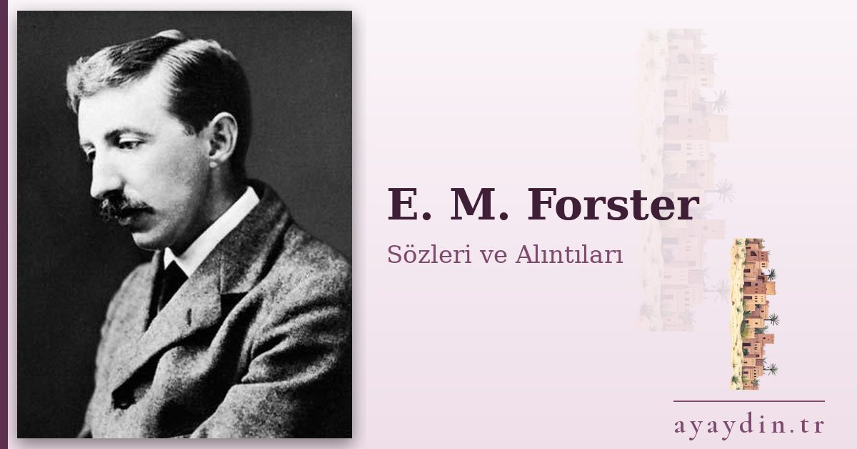 E. M. Forster sözleri ve alıntıları