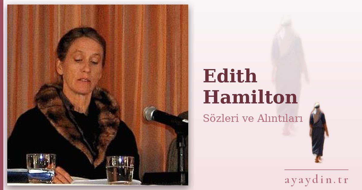 Edith Hamilton sözleri ve alıntıları