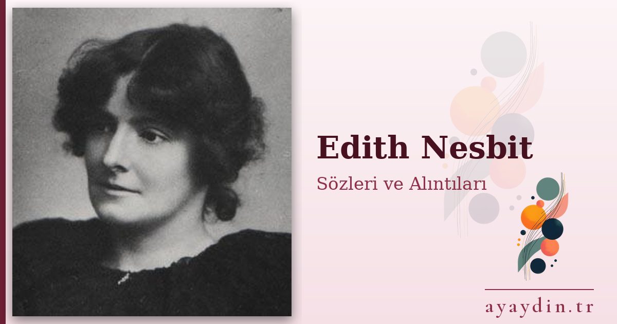 Edith Nesbit sözleri ve alıntıları