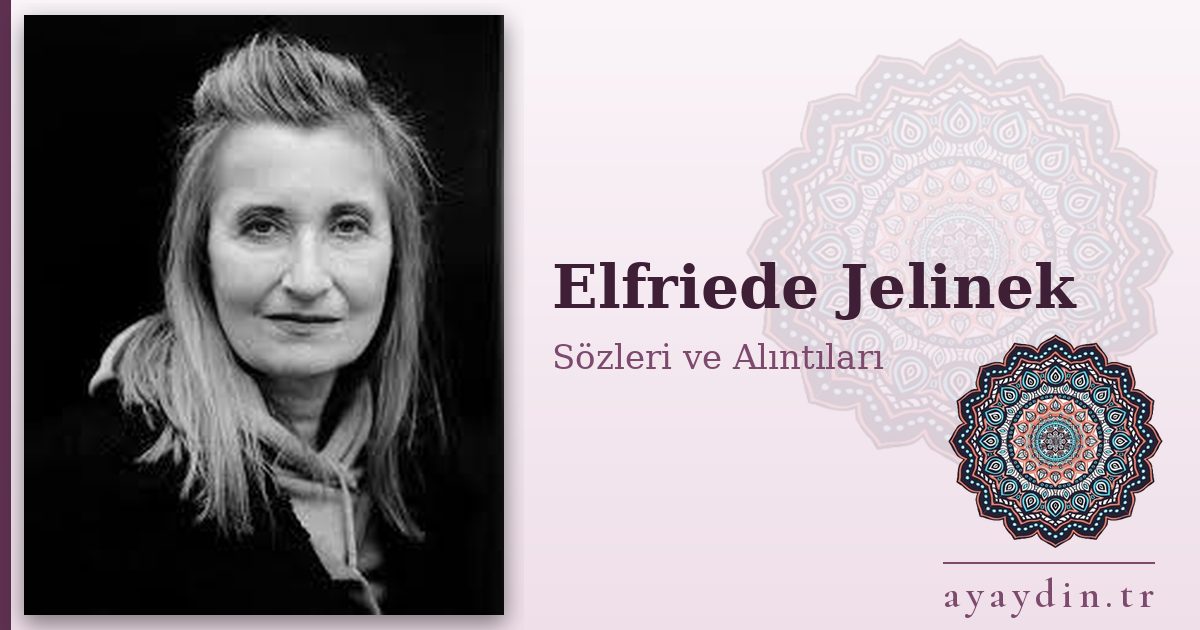 Elfriede Jelinek sözleri ve alıntıları