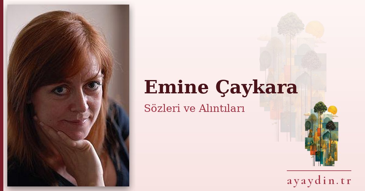 Emine Çaykara sözleri ve alıntıları