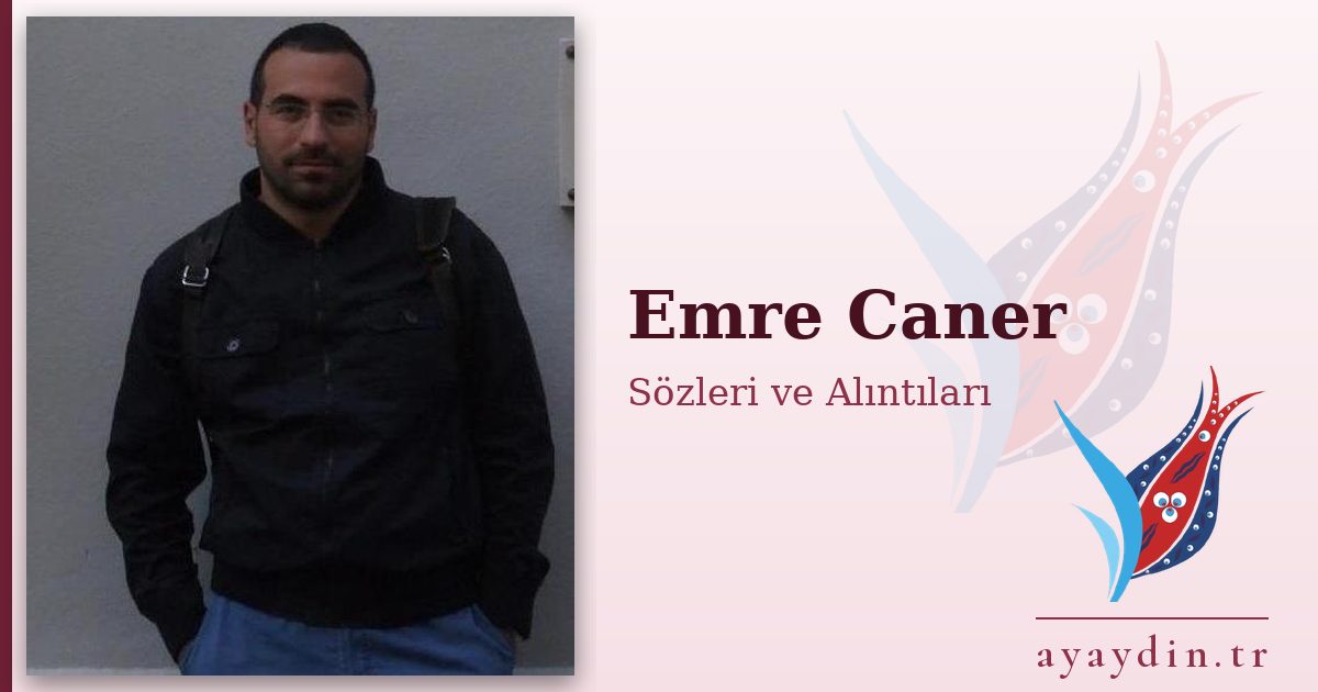 Emre Caner sözleri ve alıntıları