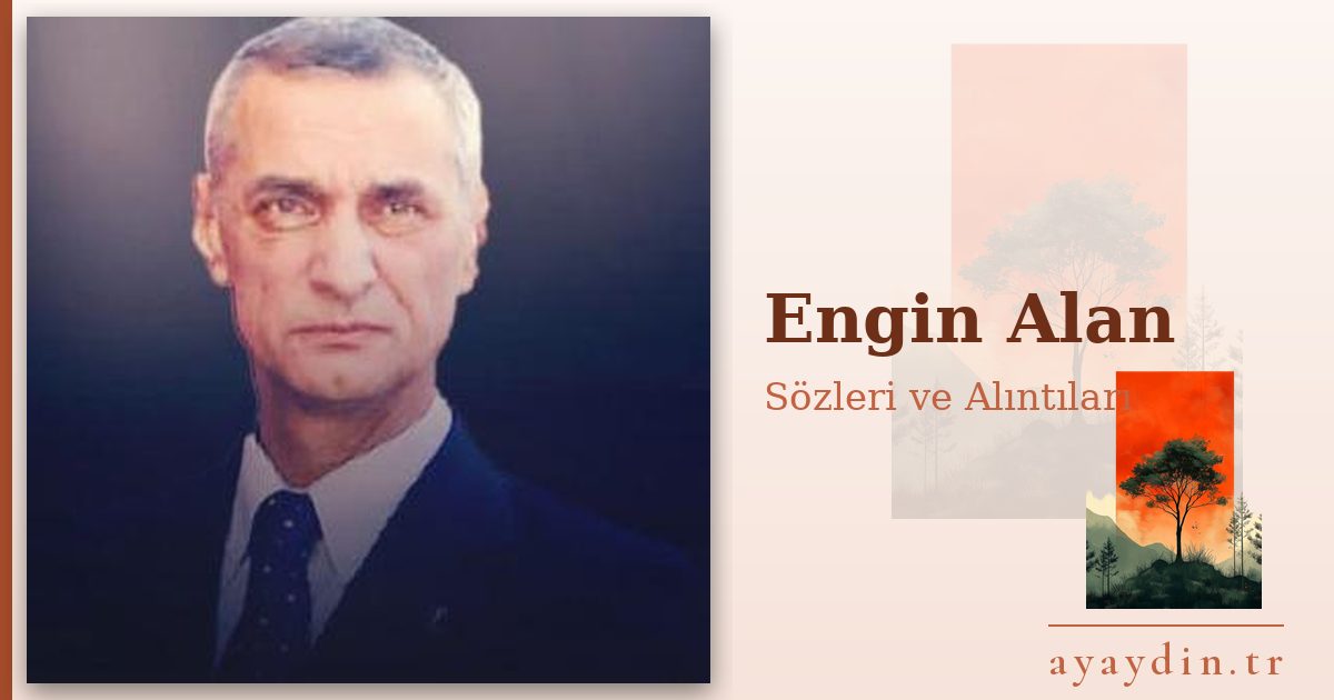 Engin Alan sözleri ve alıntıları